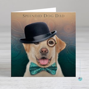 Carte de voeux pour papa chien labrador - carte de fête des pères ou carte d'anniversaire - SPLENDID DOG DAD - Possibilité d'ajouter un message imprimé personnalisé à l'intérieur