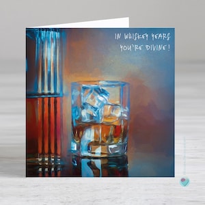 Carte d'anniversaire pour un homme adulte - carte pour homme - « In Whiskey Years You're Divine !! - Possibilité d'ajouter un message imprimé personnalisé à l'intérieur