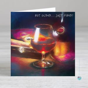 Carte d'anniversaire pour homme adulte - carte d'anniversaire pour homme - cadeau pour les amateurs de brandy - « Not Older... Just Fineer ! - Possibilité d'ajouter un message à l'intérieur