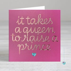 Carte d'anniversaire pour maman - Déclaration d'une mère et son fils - Il faut une reine pour élever un prince - Possibilité d'ajouter un message imprimé personnalisé à l'intérieur