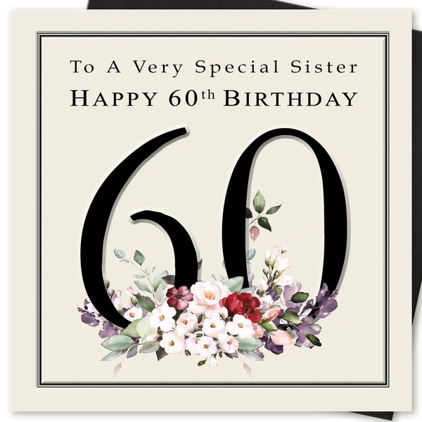 Sister 60th Birthday Card for her Happy 60th Birthday To A VERY SPECIAL SISTER stylish classic floral quality card by Juniperlove Greetings