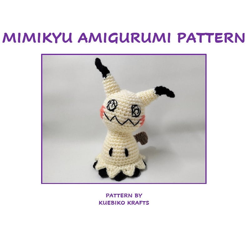 May include: A crochet amigurumi pattern for making a Mimikyu Pokemon plush toy. The pattern is by Kuebiko Krafts.