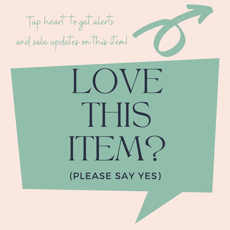 May include: A light pink background with a teal speech bubble that says "LOVE THIS ITEM? (PLEASE SAY YES)". Above the speech bubble is the text "Tap heart to get alerts and sale updates on this item!" and a teal arrow.