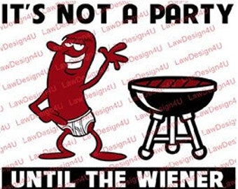 It's Not A Party Until The Wiener - Design - PNG & SVG
