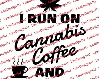 I Run on Cannabis - Design - PNG & SVG