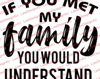 If You Met My Family - Design - Svg & PNG