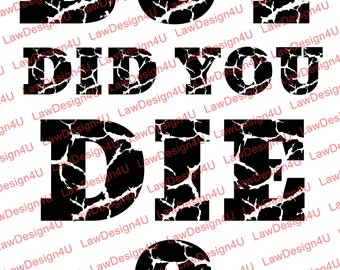 But Did You Die - Design - SVG & PNG