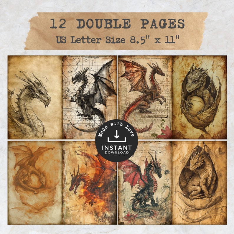 May include: Twelve double-sided printable pages featuring illustrations of dragons in various poses. The pages are designed to look like old, aged paper with a vintage aesthetic. The text "12 DOUBLE PAGES" and "US Letter Size 8.5" x 11"" is at the top of the image. The text "Made with Love" and "INSTANT DOWNLOAD" is in the center of the image.
