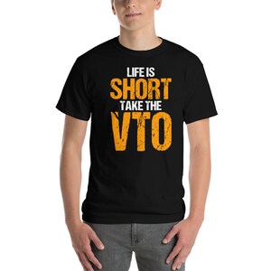 Life Is Short Take The VTO Gildan 2000 T-Shirt