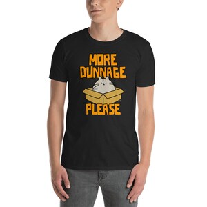 More Dunnage Please Gildan Unisex T-Shirt