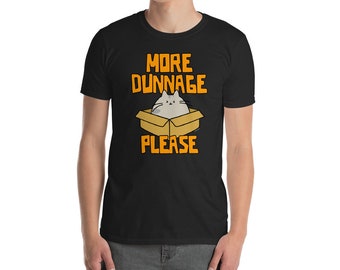 More Dunnage Please Gildan Unisex T-Shirt