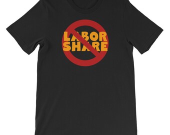 No Labor Share Unisex T-Shirt Bella+Canvas