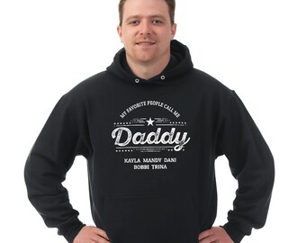 May include: Black hooded sweatshirt with a white graphic that says "My favorite people call me Daddy Kayla Mandy Dani Bobbi Trina".