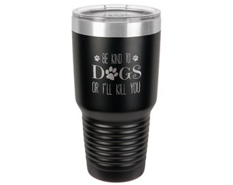 Soort aan honden of I Kill u Polar kameel 30oz BPA vrije RVS geïsoleerde Vacuümtumbler | Geweldig cadeau idee