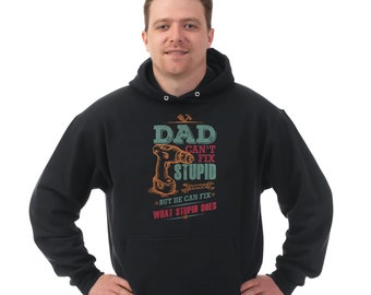 Dad Can't Fix Stupid Hoodie Sweater, Hooded Sweatshirt for Men, Plus Size Available