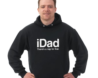 May include: Black hooded sweatshirt with white text that reads "iDad There's a nap for that."