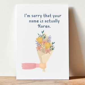 Sinto muito que seu nome seja Karen/ cartão de aniversário para uma Karen em sua vida/ cartão de aniversário engraçado para ela/ para um amigo/ qualquer ocasião
