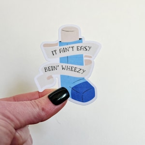 It Ain&#39;t Easy Bein&#39; Wheezy Sticker: Weatherproof Laptop Decal