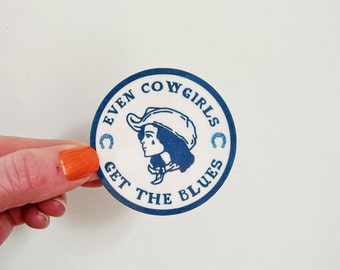 Even cowgirls get the blues/western cowgirl sticker / sticker for Laptop, Water Bottle, + more
