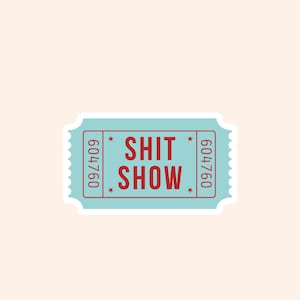 1 Ticket to the SHIT SHOW/Gen Z Humor/Millennial Humor/ lustiger Aufkleber /Meme Aufkleber für Laptop, Wasserflasche + mehr