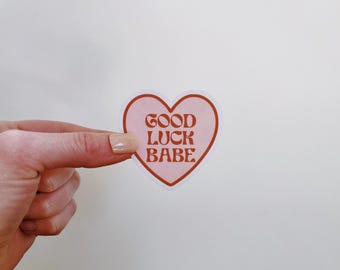 Good Luck, Babe sticker for Laptop, Water Bottle, + more
