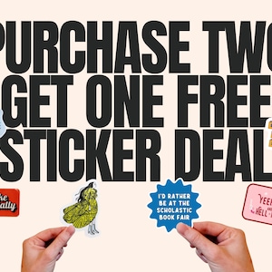 May include: An advertisement for a sticker deal, with the text "PURCHASE TWO GET ONE FREE STICKER DEAL" in large black letters. Several stickers are displayed, including ones that say "I GET THE JOB DONE", "Puke & Rally", "I'D RATHER BE AT THE SCHOLASTIC BOOK FAIR", "Yeehaws and Hell Naws", and "DON'T BE A DICK".
