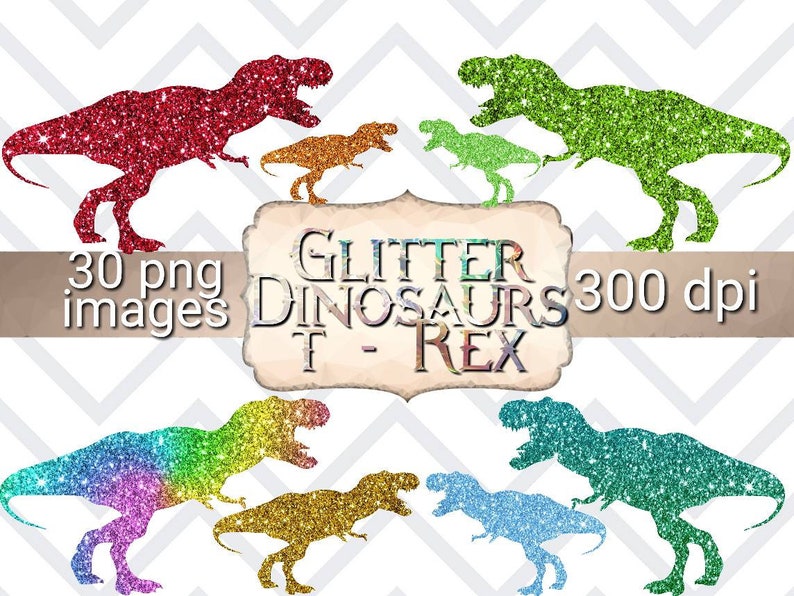 May include: 30 digital images of glitter T-Rex dinosaurs in various colours, including red, green, blue, gold, and rainbow. The images are 300 dpi.