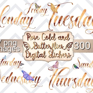 May include: Seven digital stickers featuring days of the week in rose gold with butterfly accents. The text reads "Monday", "Tuesday", "Wednesday", "Thursday", "Friday", "Saturday", and "Sunday".
