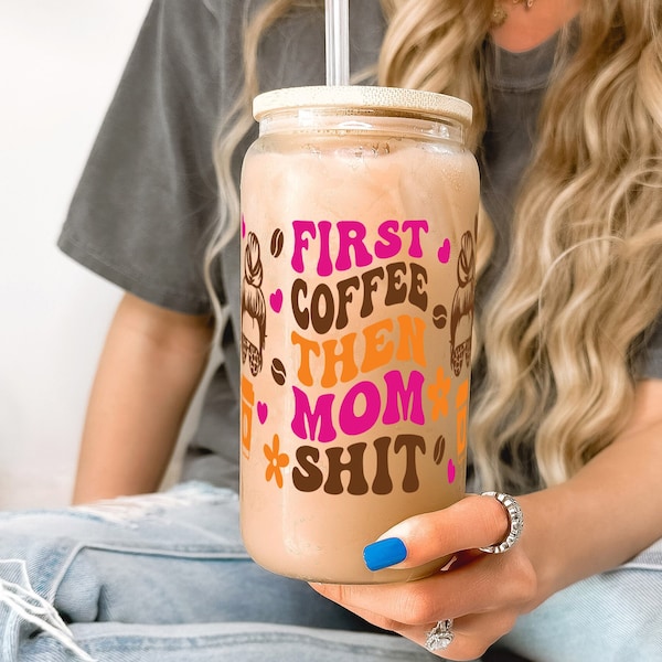 First Coffee Mom Ice Coffee Cup With Lid and Straw, 16oz Custom Glass Mom Coffee Gift, Custom Gift for Mom, Funny Mom Tumbler Gift for Her