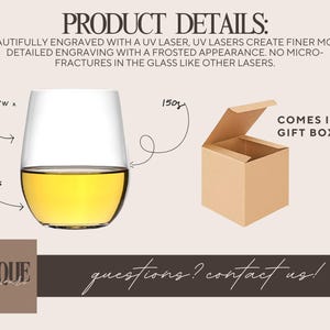 May include: A clear glass wine glass with a gold liquid inside. The glass is 3 inches tall and 4 7/8 inches wide. The glass is engraved with a UV laser, which creates a frosted appearance. The glass comes in a brown gift box.  "Comes in a gift box!" is written on the box.  "Questions? Contact us!" is written at the bottom of the image.