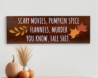 Funny Fall Wooden Sign: 'Scary Movies, Pumpkin Spice'
