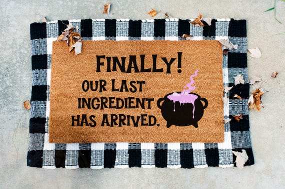 Funny Halloween Doormat, Finally Our Last Ingredient Has Arrived, Fall Welcome Mat, Witchy Doormat, Gothic Decor, Halloween Front Door Decor