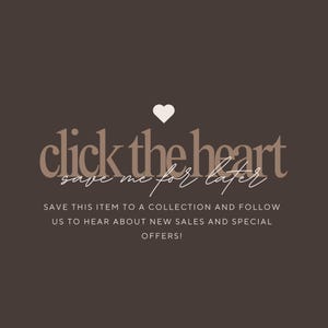 Brown favorite reminder with a white heart and ‘Click the heart, save me for later,’ encouraging shoppers to save the item and follow the shop.