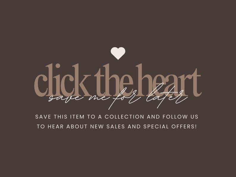 Puede incluir: Un gr&aacute;fico con el texto "click the heart save me for later" en texto marr&oacute;n con un coraz&oacute;n blanco sobre el texto. El texto debajo del gr&aacute;fico dice "SAVE THIS ITEM TO A COLLECTION AND FOLLOW US TO HEAR ABOUT NEW SALES AND SPECIAL OFFERS!"