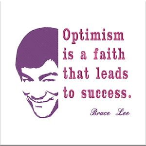 May include: A purple silhouette of Bruce Lee with a quote that reads "Optimism is a faith that leads to success."  The quote is attributed to Bruce Lee.