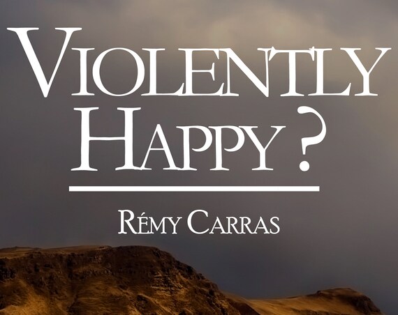 Violently happy ? de Rémy Carras