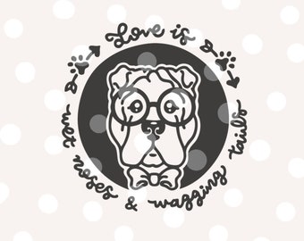 Shar Pei SVG Cutting File /_ Dog Quote /_ Hand Lettered /_ Love is wet noses /& wagging tails
