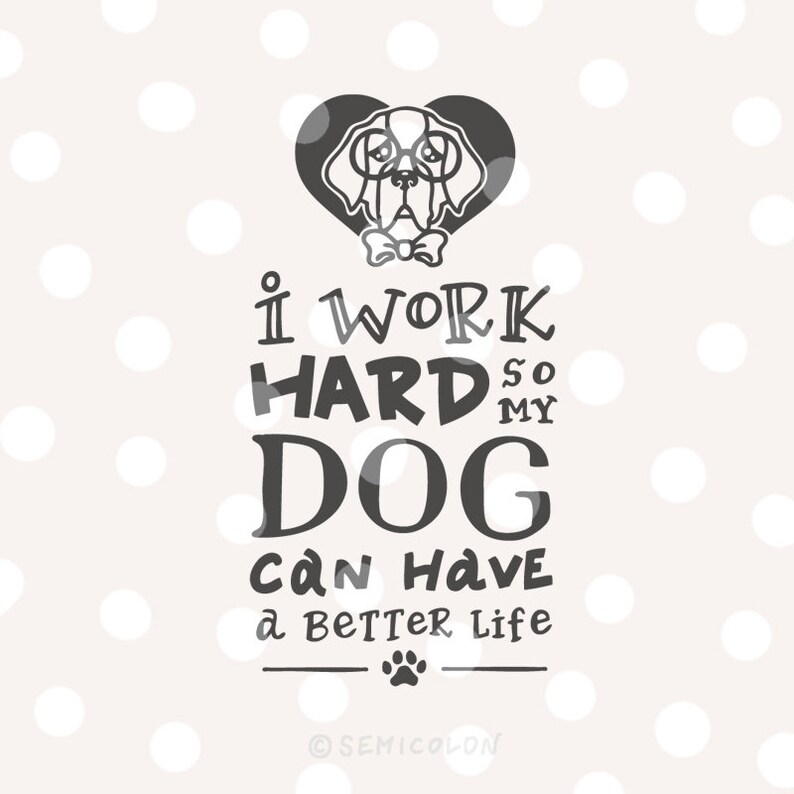 Download Saint Bernard Dog Quote Svg Cutting File Hand Lettered I Work Hard So My Dog Can Have A Better Life Clip Art Art Collectibles Ladanitrade Com
