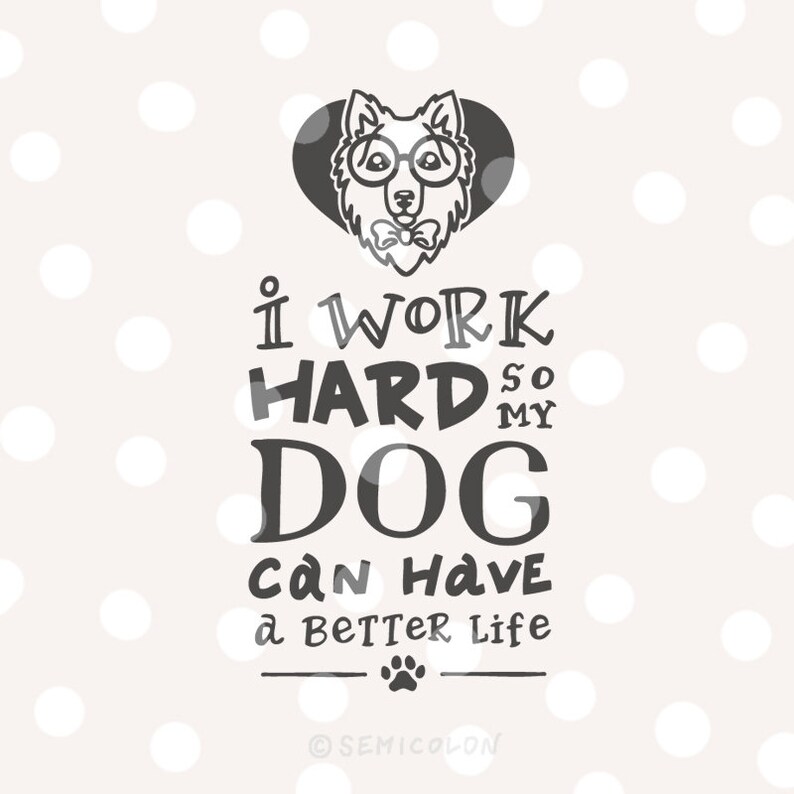 Download Rough Collie Dog Quote Svg Cutting File Hand Lettered I Work Hard So My Dog Can Have A Better Life Clip Art Art Collectibles Advancedrealty Com