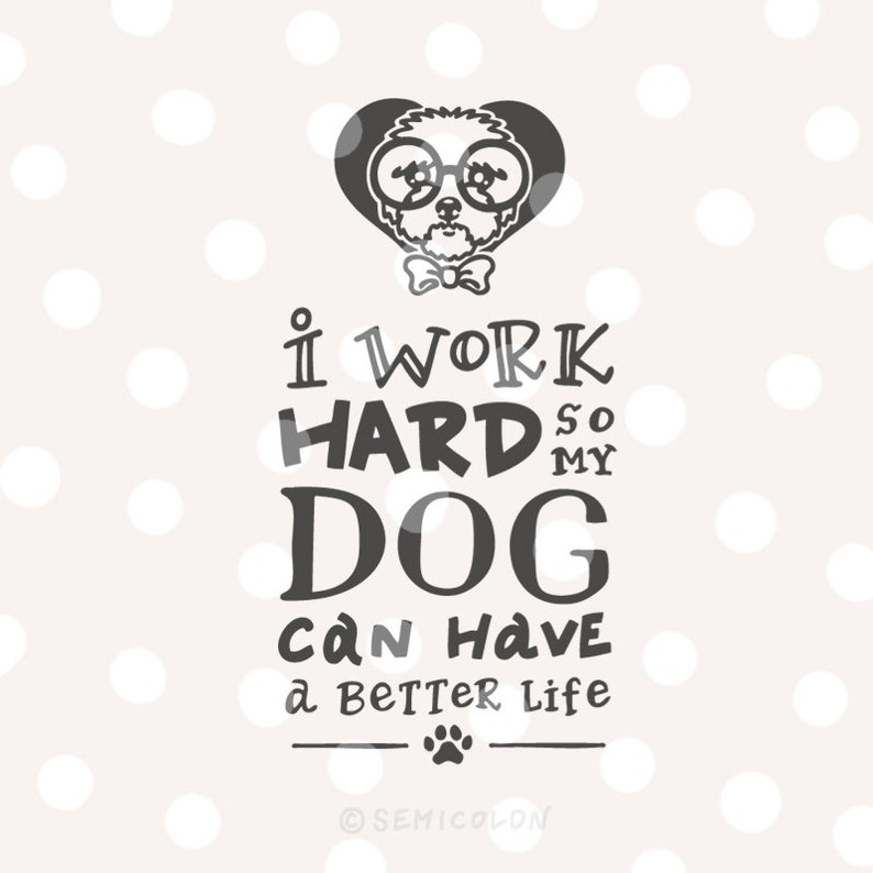 Download Coton De Tulear Dog Quote Svg Cutting File Hand Lettered I Work So My Dog Can Have A Better Life Clip Art Art Collectibles Efp Osteology Org