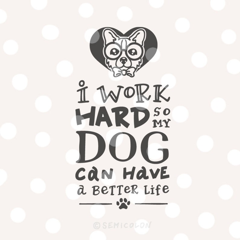 Download Pembroke Welsh Corgi Dog Quote Svg Cutting File Hand Lettered I Work Hard So My Dog Can Have A Better Life Clip Art Art Collectibles Commentfer Fr