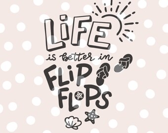Summer SVG Cutting File _ Hand Lettered _ Life is better in flip flops