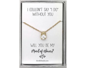 Maid of Honor Proposal Gift, Silver or Gold CZ Solitaire Necklace with card, I couldn't say I do without you.. Will you be my Maid of Honor?