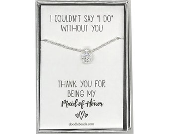 Maid of Honor Thank you card with Silver or Gold CZ Solitaire Necklace, I couldn't say I do without you Thank you for being my Maid of Honor