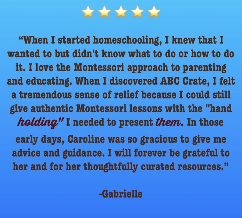 May include: A blue background with a customer review and four gold stars. The text discusses homeschooling, Montessori methods, and ABC Crate. The review is signed by Gabrielle, praising the resources.