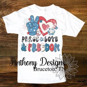 Peace Love and Freedom in red white blue  Independence Day Fourth of July white or bleached shirt