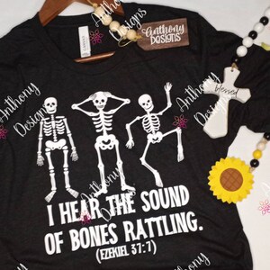 I hear the sound of bones rattling Ezekiel 37 7 shirt