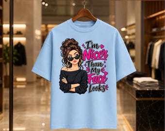 I'm Nicer Than My Face Looks Shirt, Funny RBF Messy Bun Tee
