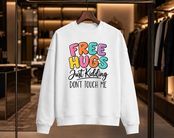 Free Hugs Just Kidding Don’t Touch Me Shirt, Funny Sarcastic T-Shirt, Introvert Tee, Humor Sweatshirt,