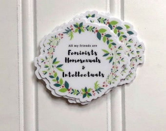 Sticker | Feminists, Homosexuals, & Intellectuals | Round Vinyl Statement Sticker